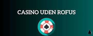 Casino Online Uden om Rufus Din Guide til Spiloplevelser Uden Restriktioner
